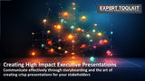 Creating High Impact Executive Presentations - Expert Toolkit